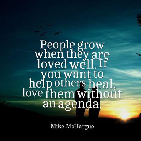 People grow when they are loved well.