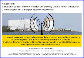 Response to: Canadian Nuclear Safety Commission On Granting Ontario Power Generation 13 Year License For Darlington Nuclear Power Plant