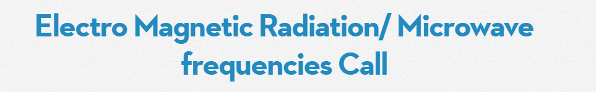 Electro Magnetic Radiation/ Microwave frequencies Call