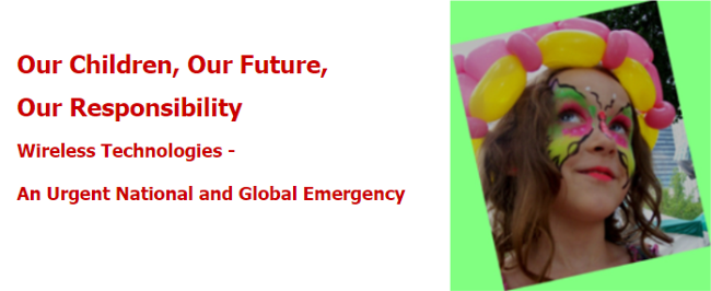 Our Children, Our Future, Our Responsibility Wireless Technologies - An Urgent National and Global Emergency