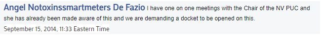 Angel Notoxinssmartmeters De Fazio I have one on one meetings with the Chair of the NV PUC and she has already been made aware of this and we are demanding a docket to be opened on this.