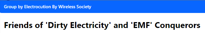 Friends of 'Dirty Electricity' and 'EMF' Conquerors
