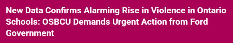 New Data Confirms Alarming Rise in Violence in Ontario Schools: OSBCU Demands Urgent Action from Ford Government